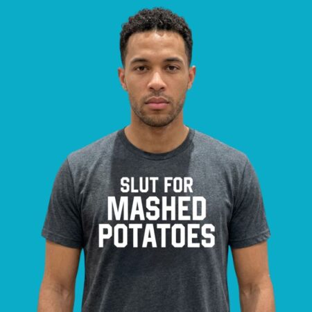 Slut for Mashed Potatoes Tee