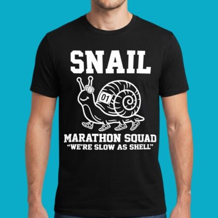 Snail Marathon Squad We Are Slow As Shell T-Shirt