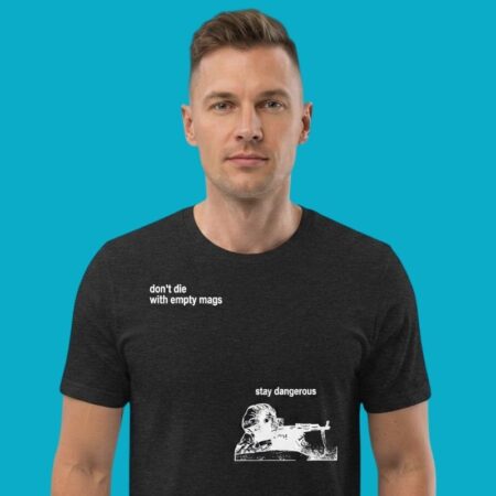 Soldier Don't Die With Empty Stay Dangerous Shirt