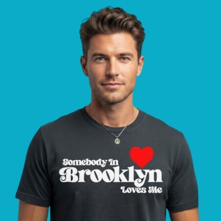 Somebody In Brooklyn Loves Me City Tee