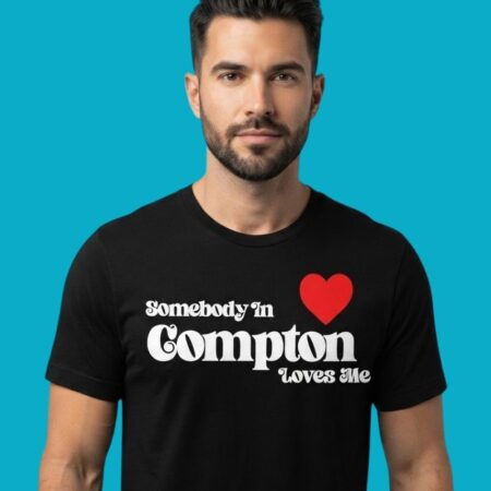 Somebody In Compton Loves Me City Tee