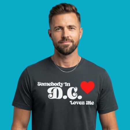 Somebody In DC Loves Me City Quote Tee