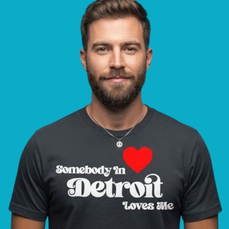 Somebody In Detroit Loves Me City Tee