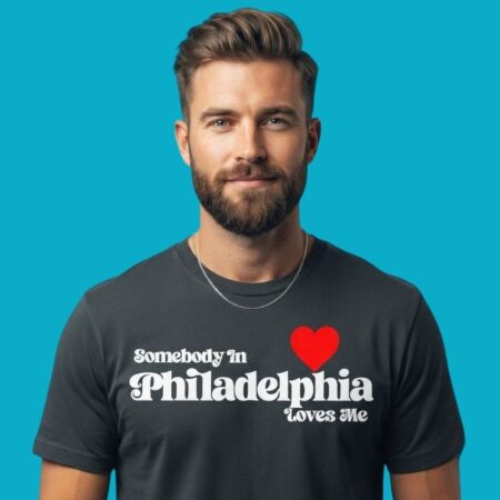 Somebody In Philadelphia Loves Me Tee