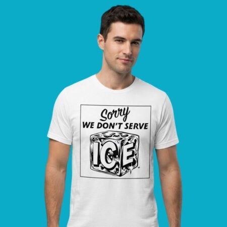 Sorry We Don't Serve Ice Funny Pun Bar Sign Shirt