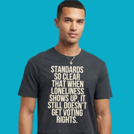 Standards So Clear That Loneliness Doesnt Get Voting Rights Shirt