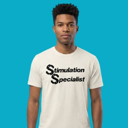 Stimulation Specialist Funny Humor Slogan Shirt