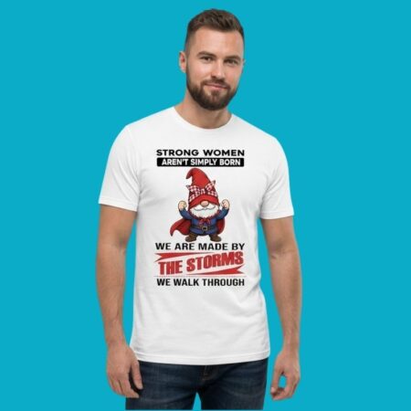 Strong Women Made By Storms Gnome Tee