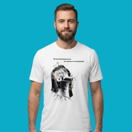 Take Care Of What Is Beneath The Armor And It Might Bloom Shirt