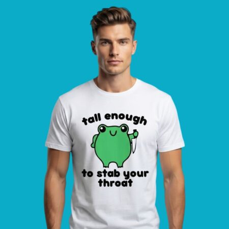Tall Enough To Stab Your Throat Frog Knife Shirt