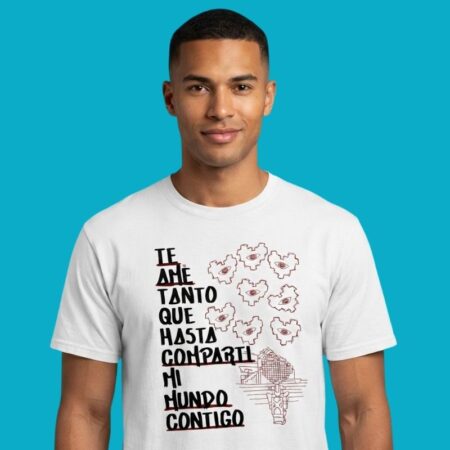 Te Ame Tanto Que Hasta Comparti Mi Mundo Contigo Spanish Quote Shirt