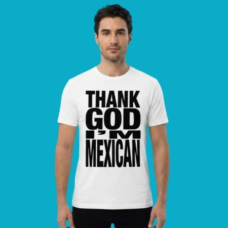 Thank God I'm Mexican Heritage Pride Shirt