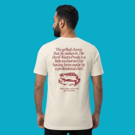 The Grilled Cheese In The Devil Wears Prada Is Too Burned Shirt