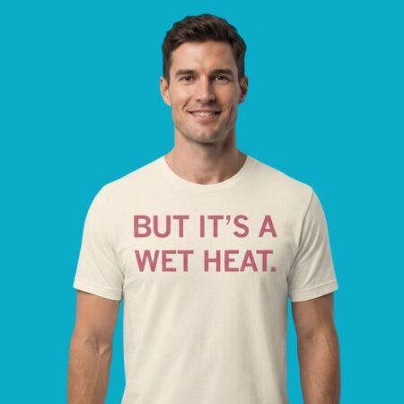 The Midwest But It's A Wet Heat Shirt