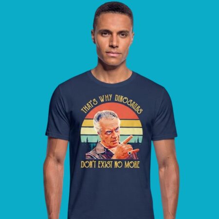 The Sopranos Paulie Walnuts Thats Why Dinosaurs Dont Exist No More Shirt