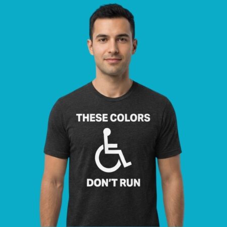 These Colors Don't Run Disability Awareness T-Shirt