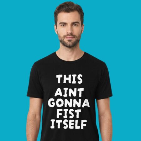 This Ass Aint Gonna Fist Itself Funny Shirt