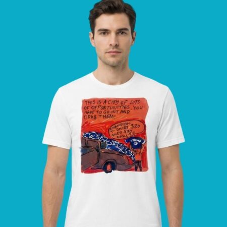 This Is A City Of Lots Of Opportunities You Have To Grab Them T-Shirt