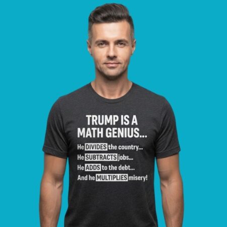 Trump Is A Math Genius He Divides The Country Debt Shirt