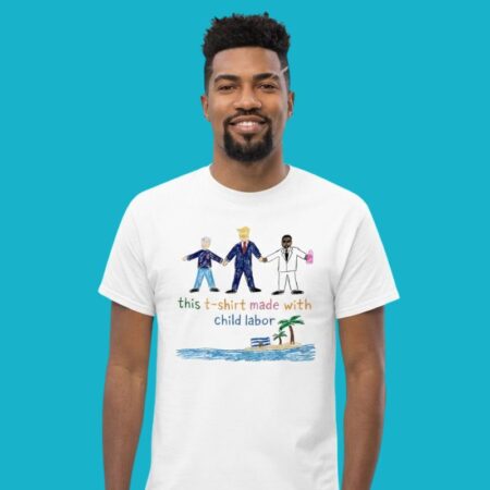 Trump Made With Child Labor Shirt
