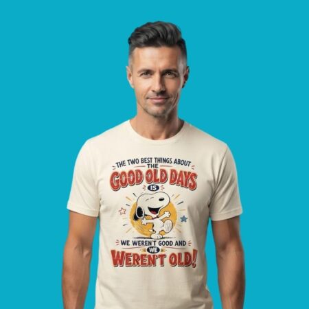 Two Things About Good Old Days Werent Good Or Old Snoopy Shirt