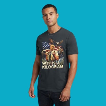 USA Theodore Roosevelt WTF Is A Kilogram Funny Shirt