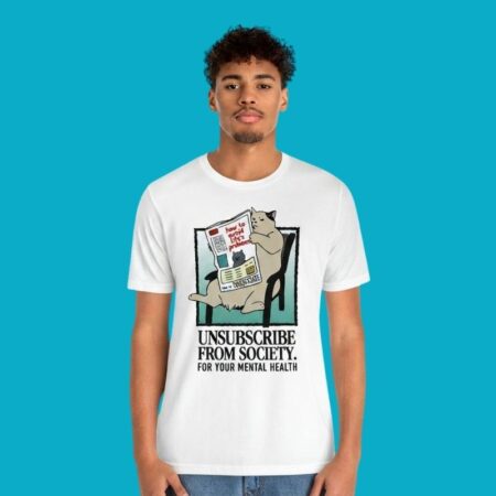 Unsubscribe From Society Cat Mental Health Tee