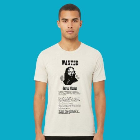 Wanted Jesus Christ For Sedition Anarchy Vagrancy Shirt