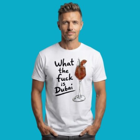 What The Fuck Is Dubai Cocktail Funny Drinking T-Shirt