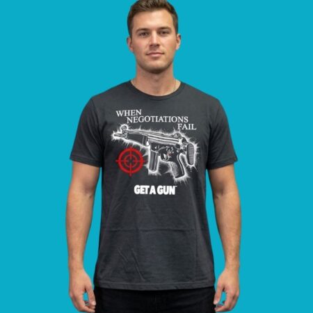 When Negotiations Fail Get A Gun Firearm Tee