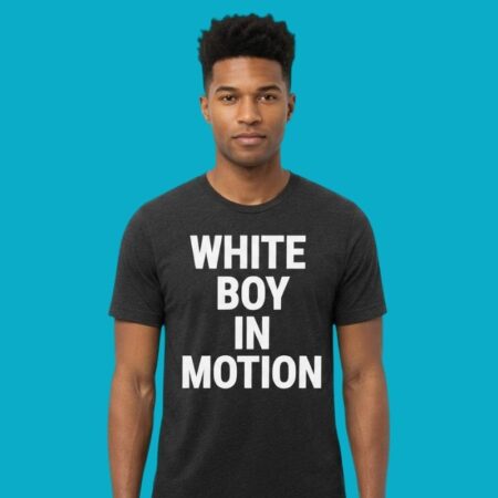 White Boy In Motion Funny Slogan Humor Shirt