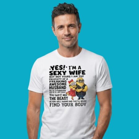 Yes I Am A Sexy Wife Property Of Freaking Awesome Husband Shirt