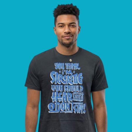 You Think Im Sarcastic Hear What I Dont Say Shirt
