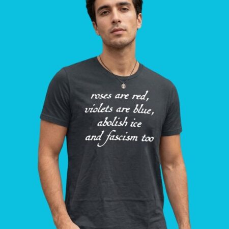 Abolish ICE & Fascism Too Political Quote Graphic Tee