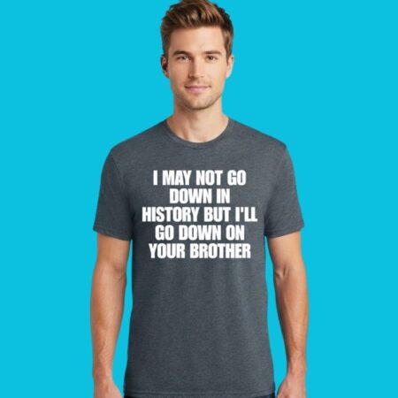 Adult Innuendo Humor Bold Quote Graphic Shirt