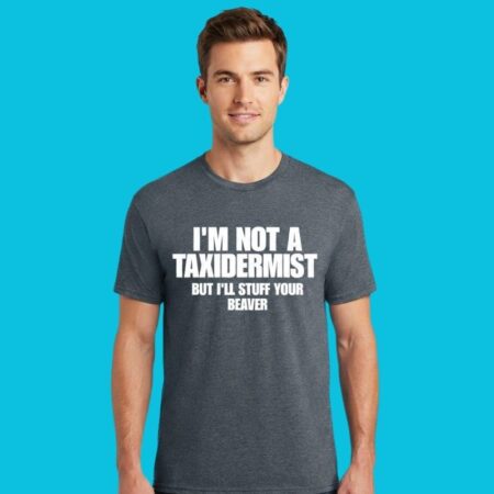 Adult Innuendo Taxidermist Joke Graphic Tee
