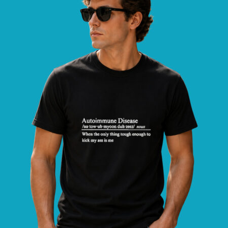 Autoimmune Disease Self-Defense Quote Humor Shirt