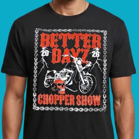 Better Dayz 2026 Chopper Show Skull Raven Biker Tee