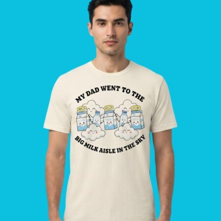 Big Milk Aisle In The Sky Sarcastic Humor Tee