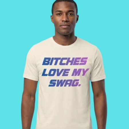 Bitches Love My Swag Retro Streetwear Slogan Tee