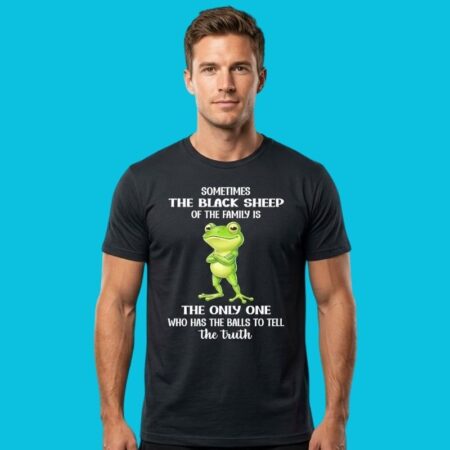 Black Sheep Of The Family Tells The Truth Quote Shirt