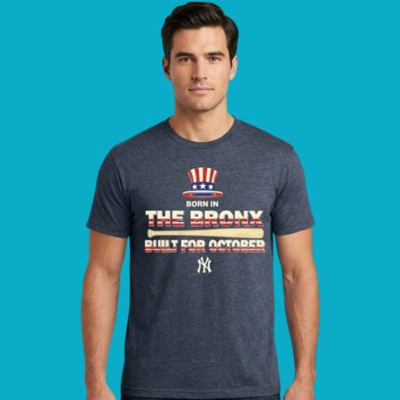 Born In The Bronx Built For October NY Yankees Tee