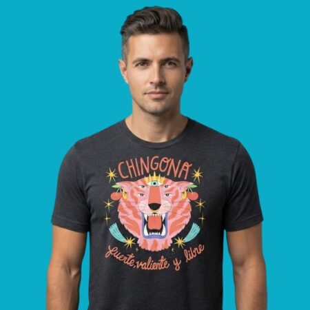 Chingona Fuerte Valiente Y Libre Tiger Latina Pride Tee