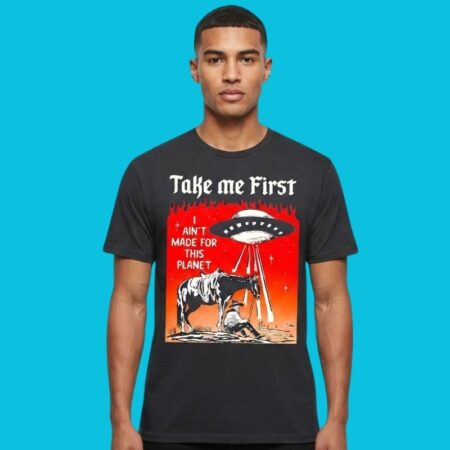 Cowboy Alien UFO Take Me First Not Made For This Planet Tee