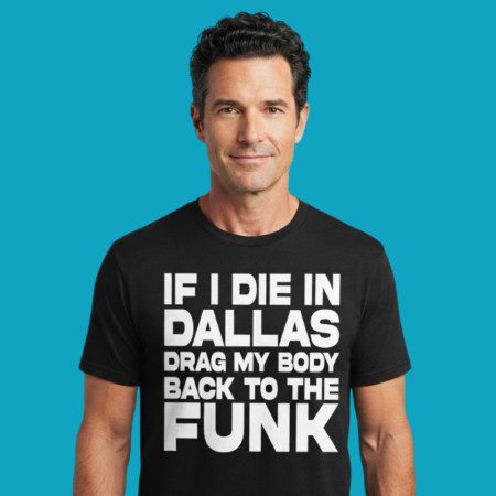 Drag My Body Back To The Funk Texas Quote Shirt