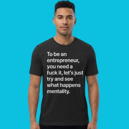 Entrepreneur Mentality Fuck It Let's Just Try Graphic Tee
