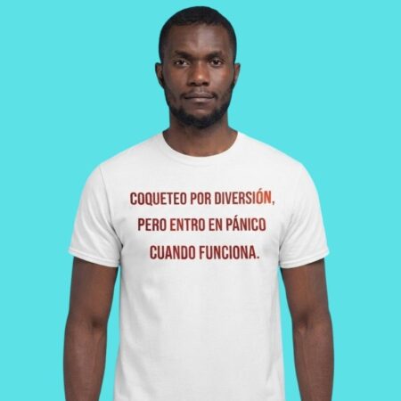 Flirt For Fun But Panic When It Works Spanish Humor Tee