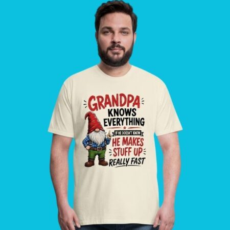 Grandpa Knows Everything Funny Sarcastic Quote Tee