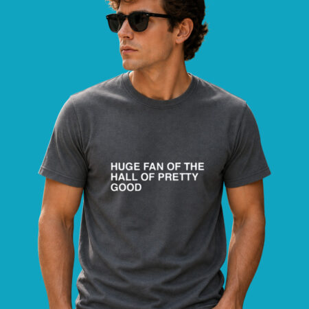 Hall Of Pretty Good Fan Parody Sports T-Shirt