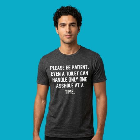 Handle One Asshole At A Time Toilet Patience Humor Graphic Tee